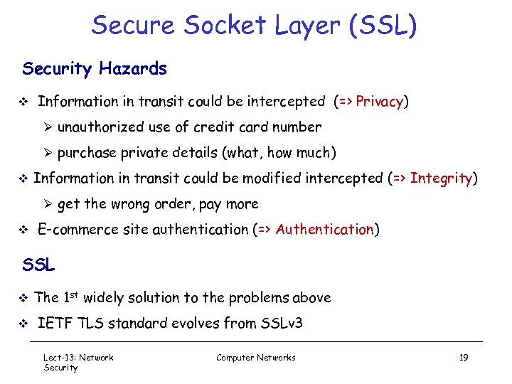 Secure Socket Layer (SSL) Security Hazards v Information in transit could be intercepted (=>