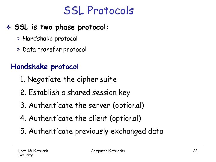 SSL Protocols v SSL is two phase protocol: Ø Handshake protocol Ø Data transfer