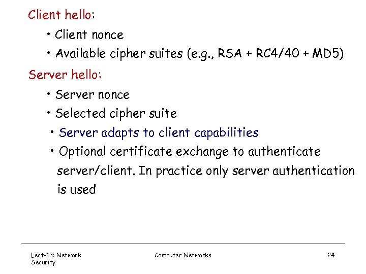 Client hello: • Client nonce • Available cipher suites (e. g. , RSA +