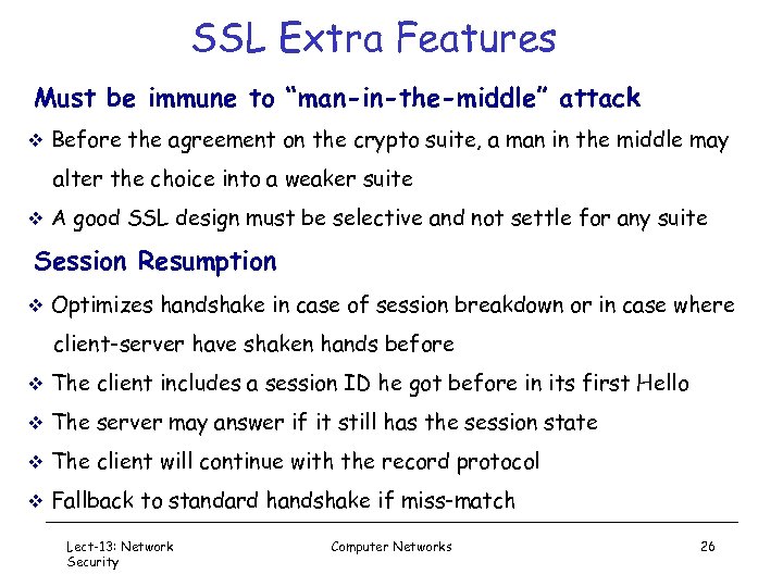 SSL Extra Features Must be immune to “man-in-the-middle” attack v Before the agreement on