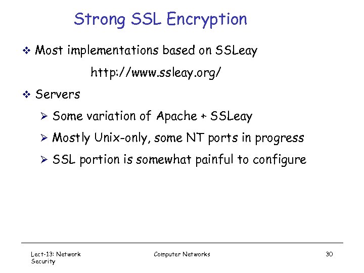 Strong SSL Encryption v Most implementations based on SSLeay http: //www. ssleay. org/ v