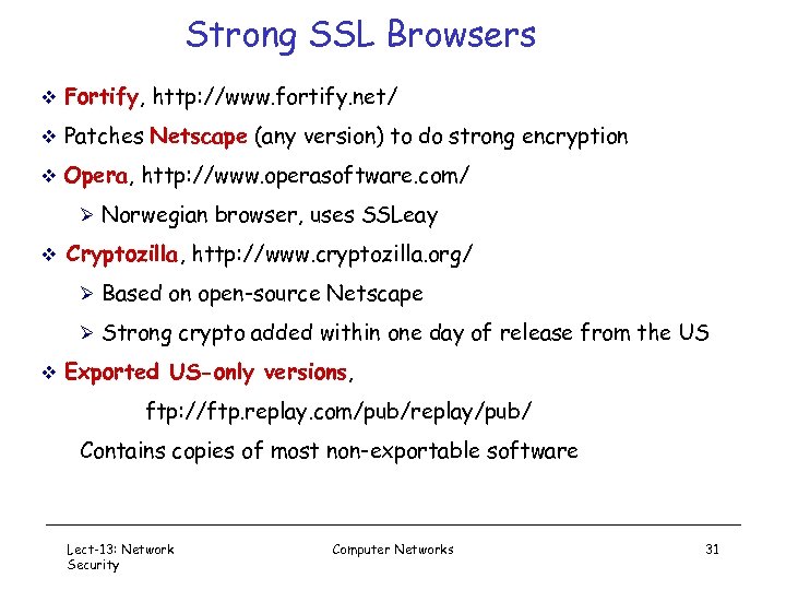 Strong SSL Browsers v Fortify, http: //www. fortify. net/ v Patches Netscape (any version)