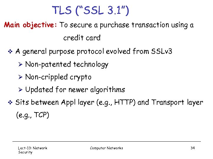 TLS (“SSL 3. 1”) Main objective: To secure a purchase transaction using a credit