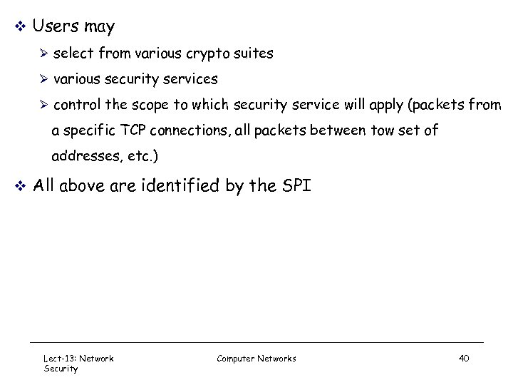 v Users may Ø select from various crypto suites Ø various security services Ø