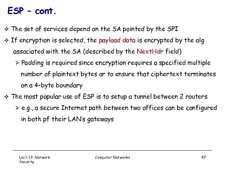 ESP – cont. v The set of services depend on the SA pointed by