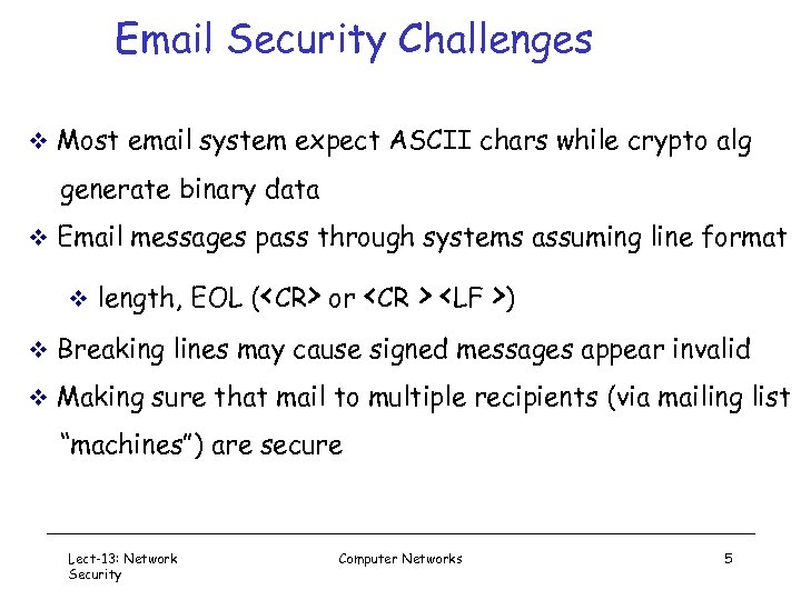 Email Security Challenges v Most email system expect ASCII chars while crypto alg generate