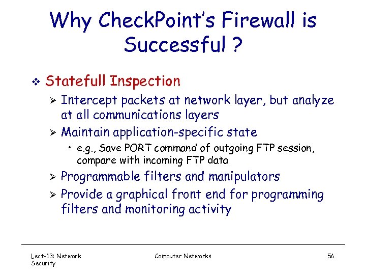 Why Check. Point’s Firewall is Successful ? v Statefull Inspection Ø Ø Intercept packets