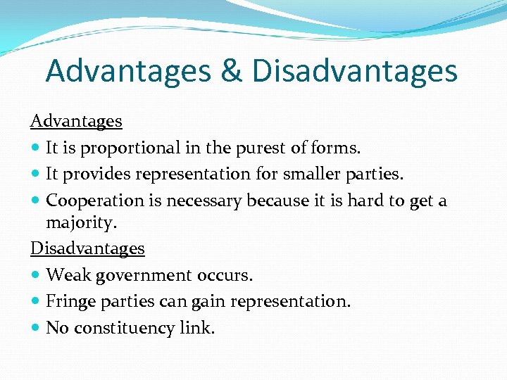 Advantages & Disadvantages Advantages It is proportional in the purest of forms. It provides