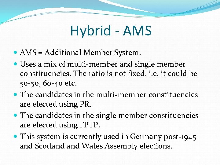 Hybrid - AMS = Additional Member System. Uses a mix of multi-member and single