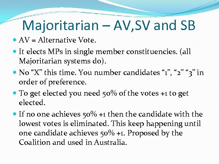 Majoritarian – AV, SV and SB AV = Alternative Vote. It elects MPs in