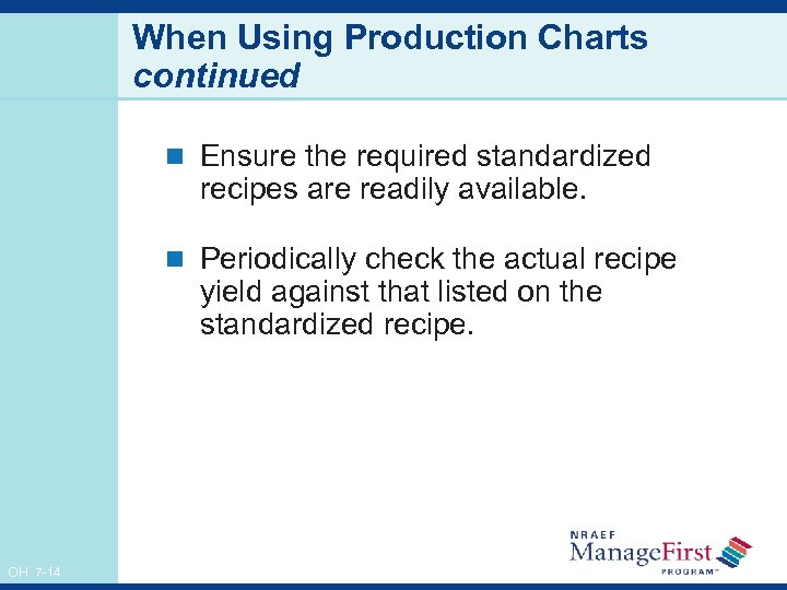 When Using Production Charts continued n Ensure the required standardized recipes are readily available.