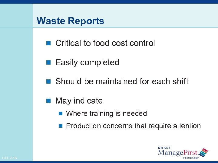 Waste Reports n Critical to food cost control n Easily completed n Should be