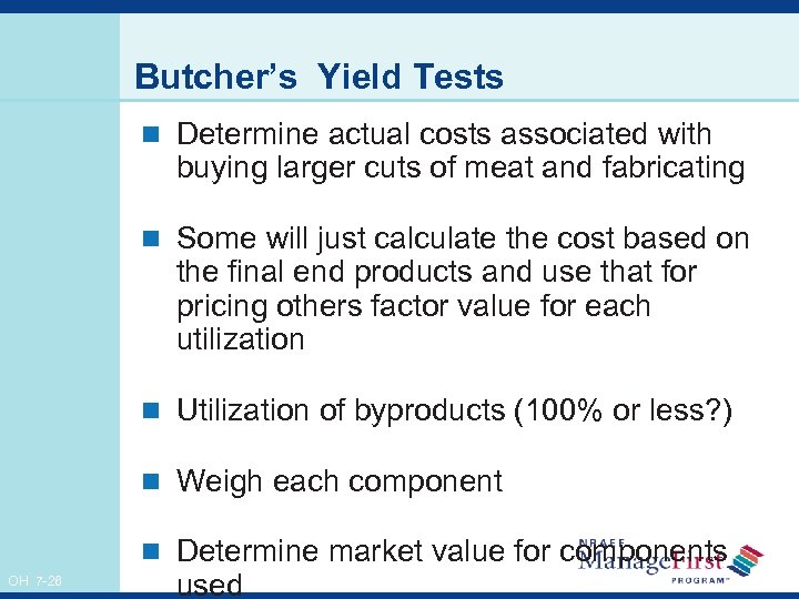 Butcher’s Yield Tests n Determine actual costs associated with buying larger cuts of meat