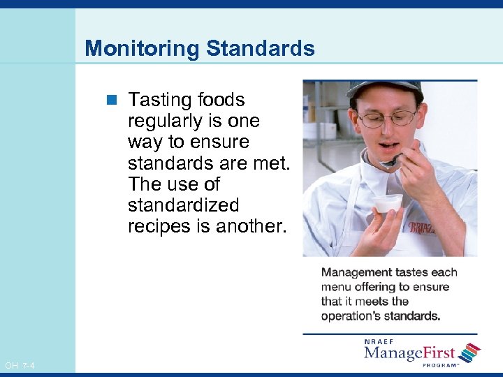Monitoring Standards n Tasting foods regularly is one way to ensure standards are met.
