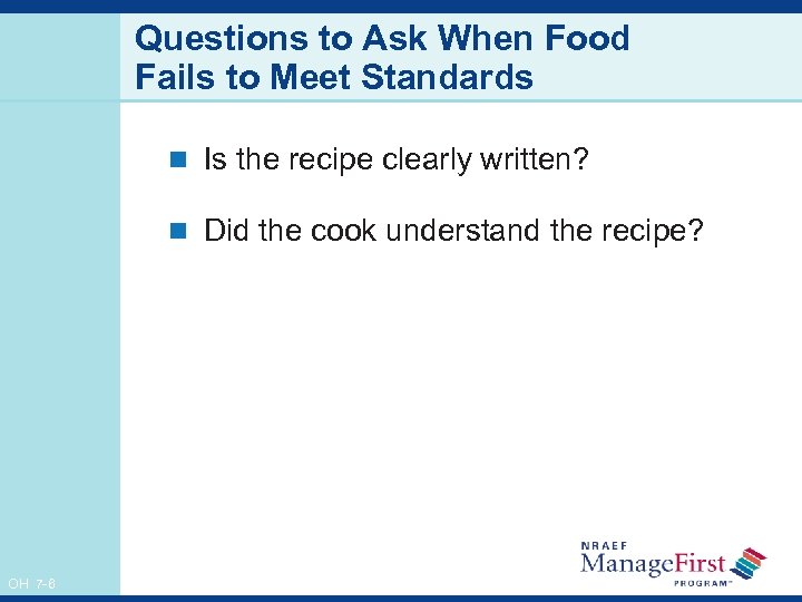 Questions to Ask When Food Fails to Meet Standards n Is the recipe clearly