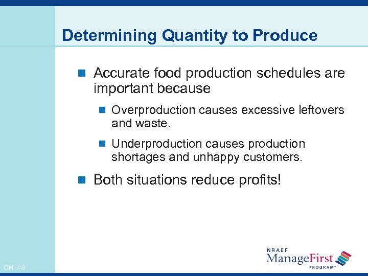Determining Quantity to Produce n Accurate food production schedules are important because n Overproduction
