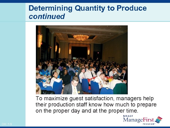 Determining Quantity to Produce continued To maximize guest satisfaction, managers help their production staff