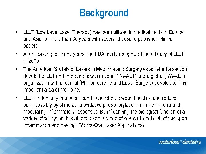 Background • • LLLT (Low Level Laser Therapy) has been utilized in medical fields