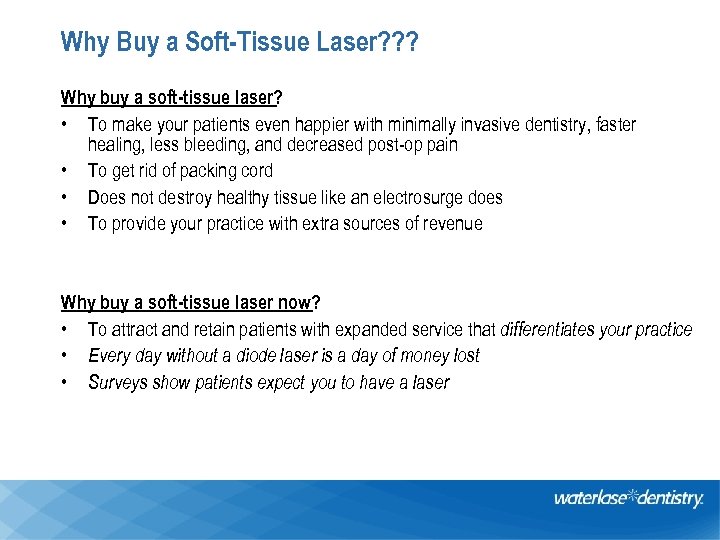 Why Buy a Soft-Tissue Laser? ? ? Why buy a soft-tissue laser? • To