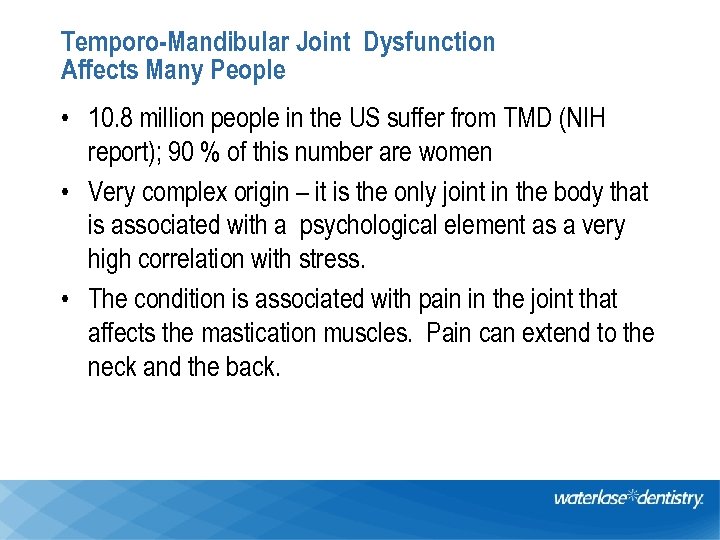 Temporo-Mandibular Joint Dysfunction Affects Many People • 10. 8 million people in the US