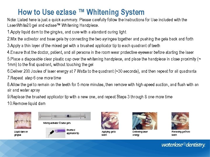 How to Use ezlase ™ Whitening System Note: Listed here is just a quick