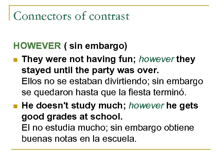 Connectors of contrast HOWEVER ( sin embargo) n They were not having fun; however