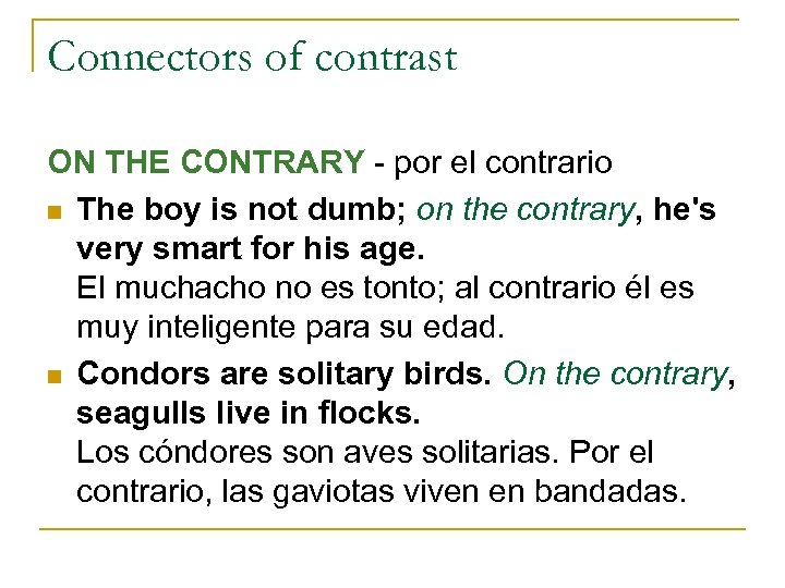 Connectors of contrast ON THE CONTRARY - por el contrario n The boy is