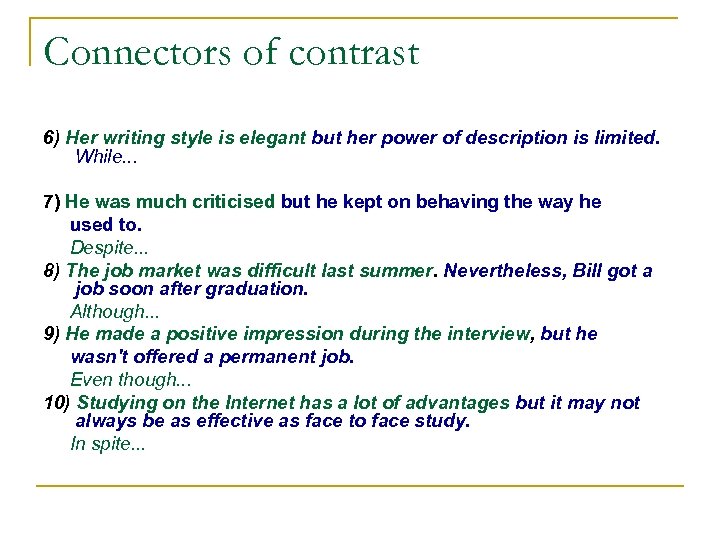 Connectors of contrast 6) Her writing style is elegant but her power of description