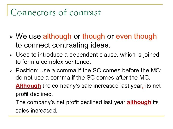 Connectors of contrast Ø Ø Ø We use although or even though to connect