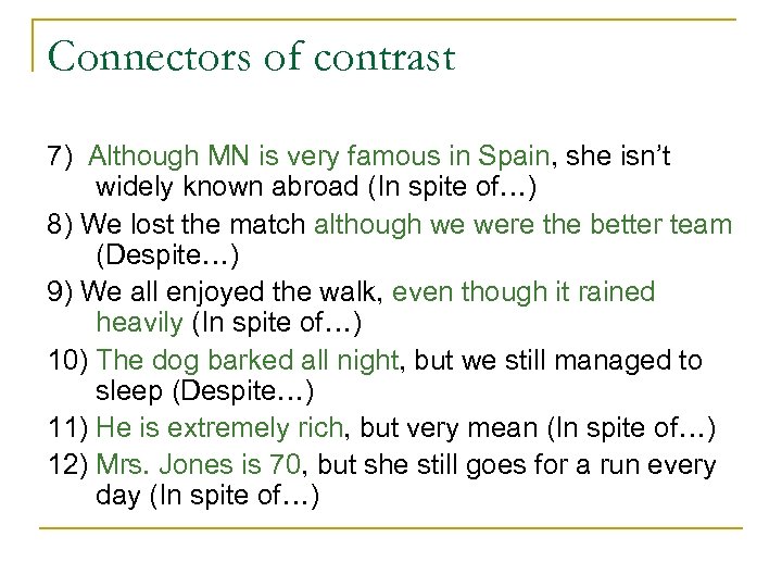 Connectors of contrast 7) Although MN is very famous in Spain, she isn’t widely