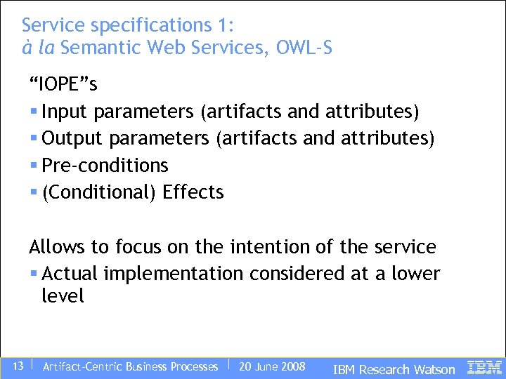 Service specifications 1: à la Semantic Web Services, OWL-S “IOPE”s § Input parameters (artifacts