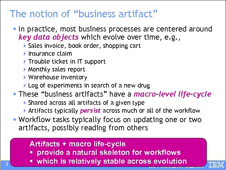 The notion of “business artifact” § In practice, most business processes are centered around