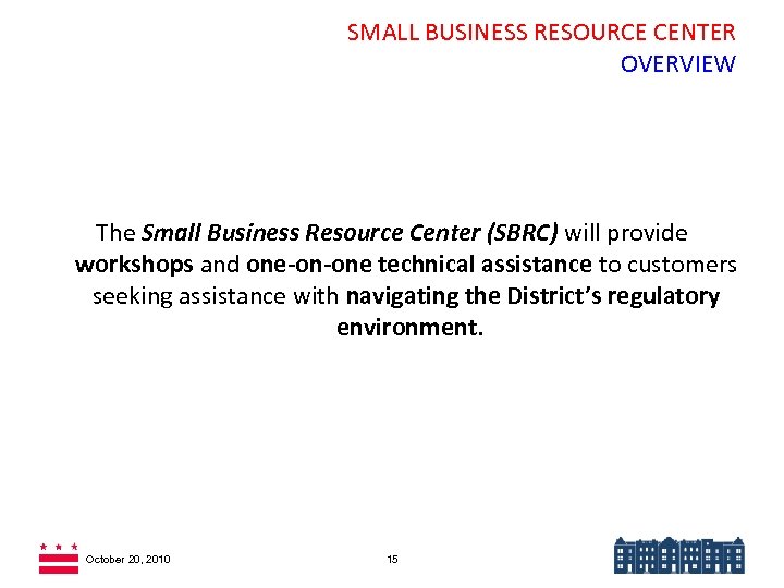 SMALL BUSINESS RESOURCE CENTER OVERVIEW The Small Business Resource Center (SBRC) will provide workshops