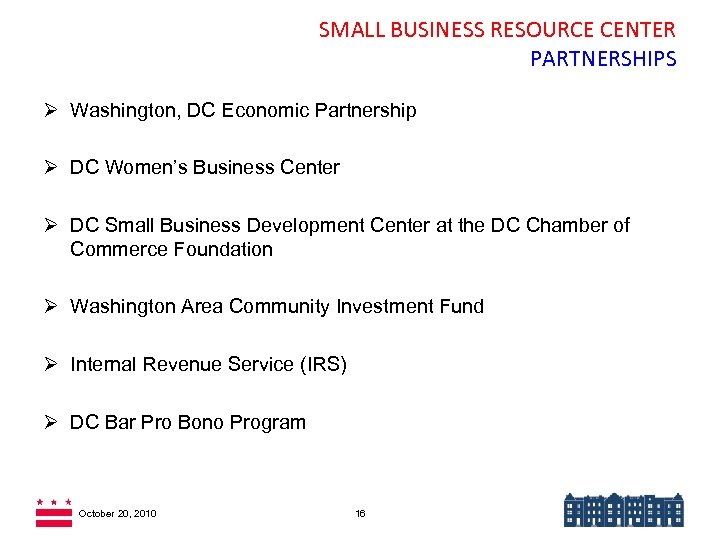 SMALL BUSINESS RESOURCE CENTER PARTNERSHIPS Ø Washington, DC Economic Partnership Ø DC Women’s Business