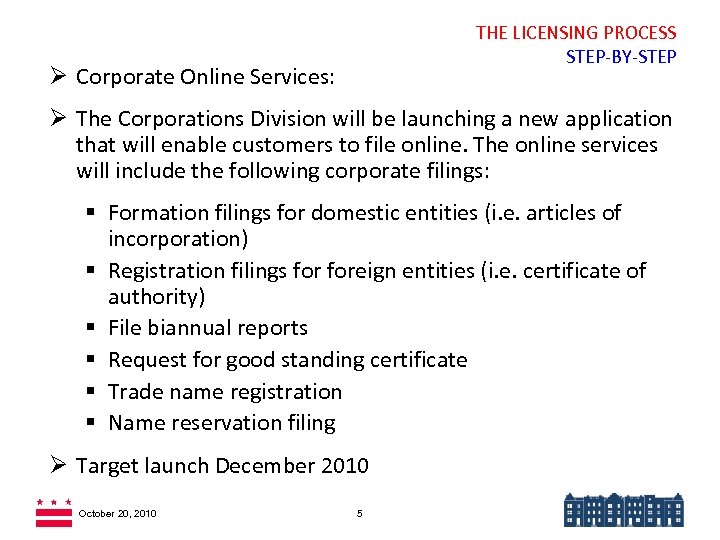 THE LICENSING PROCESS STEP-BY-STEP Ø Corporate Online Services: Ø The Corporations Division will be