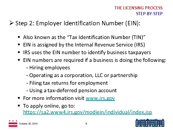THE LICENSING PROCESS STEP-BY-STEP Ø Step 2: Employer Identification Number (EIN): Also known as
