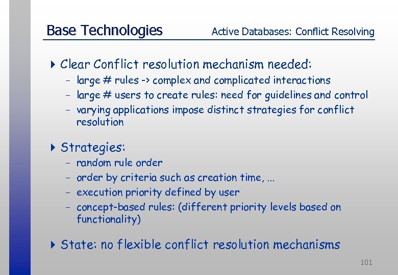 Base Technologies Active Databases: Conflict Resolving 4 Clear Conflict resolution mechanism needed: - large