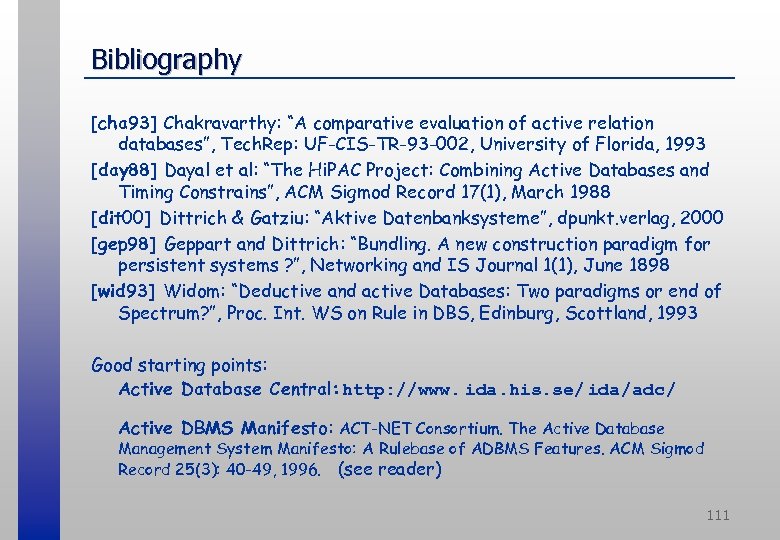 Bibliography [cha 93] Chakravarthy: “A comparative evaluation of active relation databases”, Tech. Rep: UF-CIS-TR-93