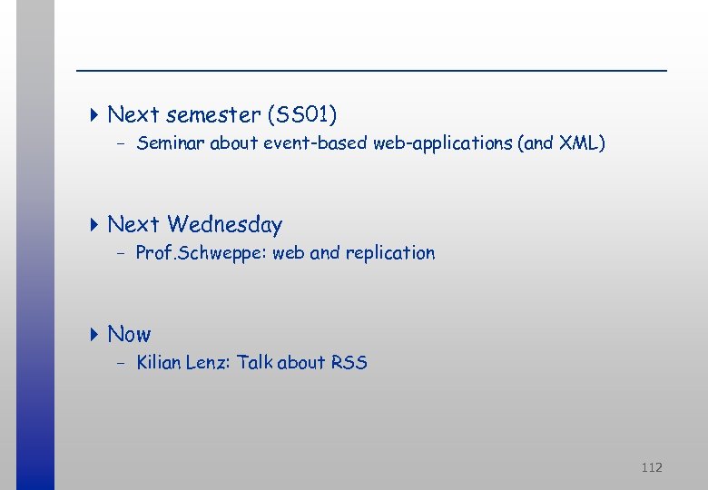 4 Next semester (SS 01) - Seminar about event-based web-applications (and XML) 4 Next