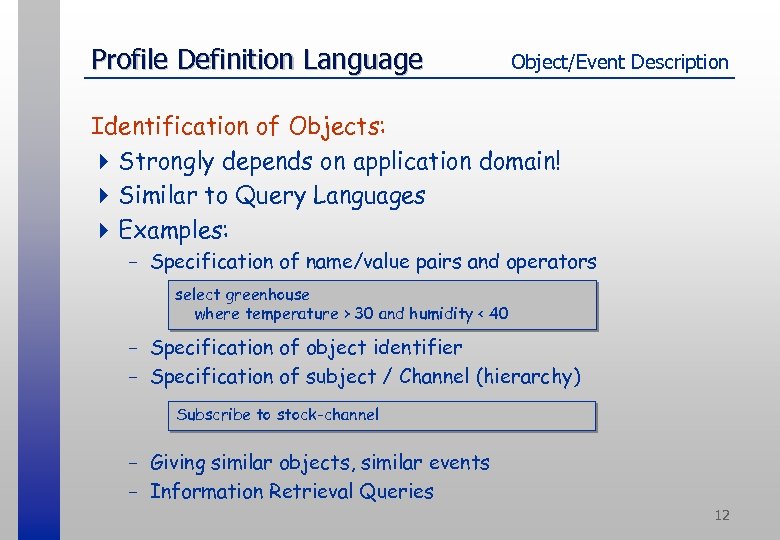 Profile Definition Language Object/Event Description Identification of Objects: 4 Strongly depends on application domain!