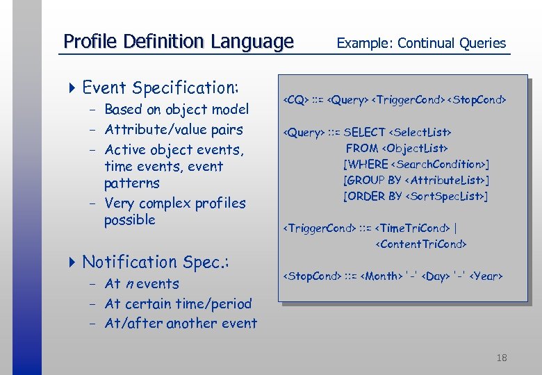 Profile Definition Language 4 Event Specification: - Based on object model - Attribute/value pairs