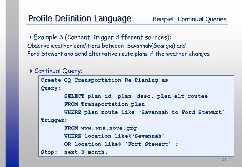 Profile Definition Language Beispiel: Continual Queries 4 Example 3 (Content Trigger different sources): Observe