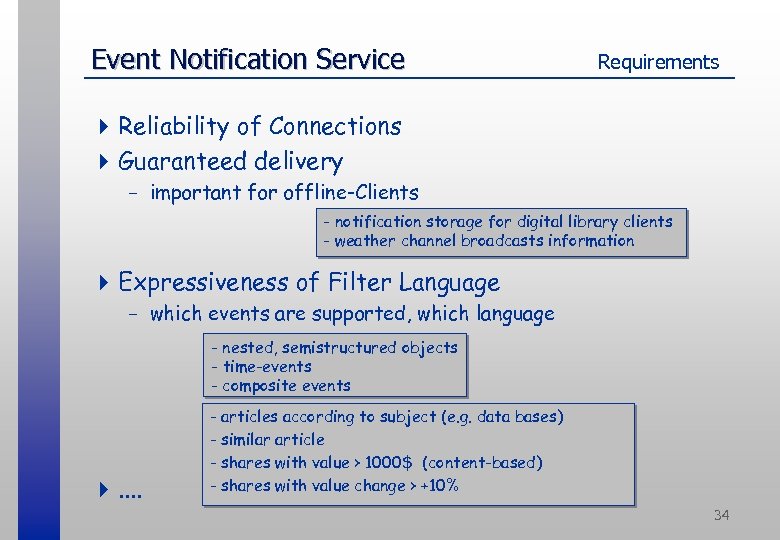 Event Notification Service Requirements 4 Reliability of Connections 4 Guaranteed delivery - important for