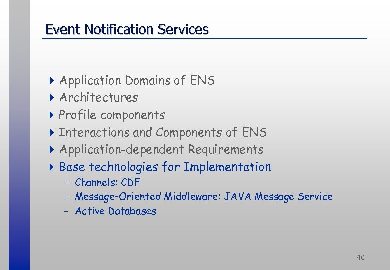 Event Notification Services 4 Application Domains of ENS 4 Architectures 4 Profile components 4