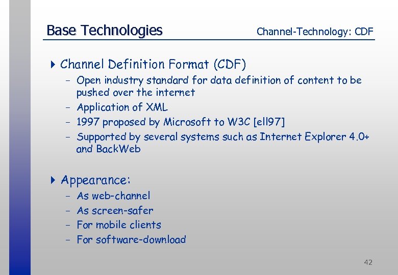 Base Technologies Channel-Technology: CDF 4 Channel Definition Format (CDF) - Open industry standard for