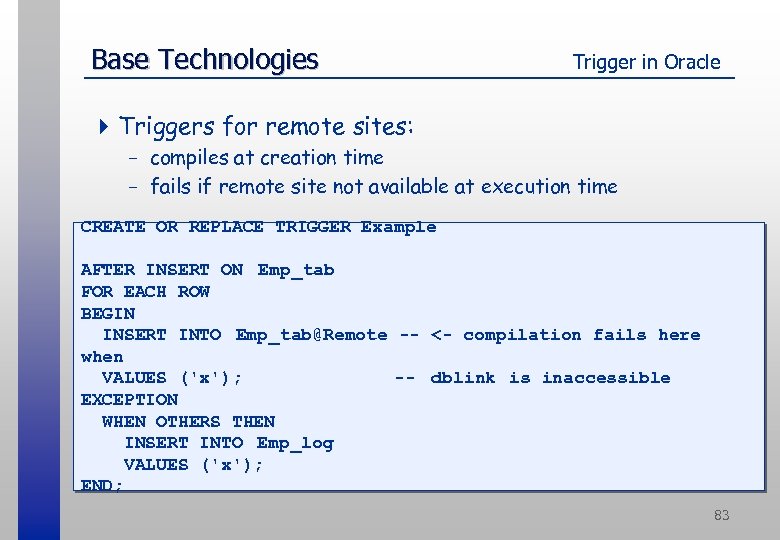 Base Technologies Trigger in Oracle 4 Triggers for remote sites: - compiles at creation