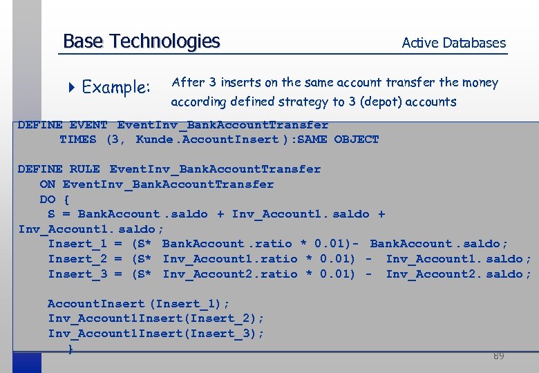 Base Technologies 4 Example: Active Databases After 3 inserts on the same account transfer