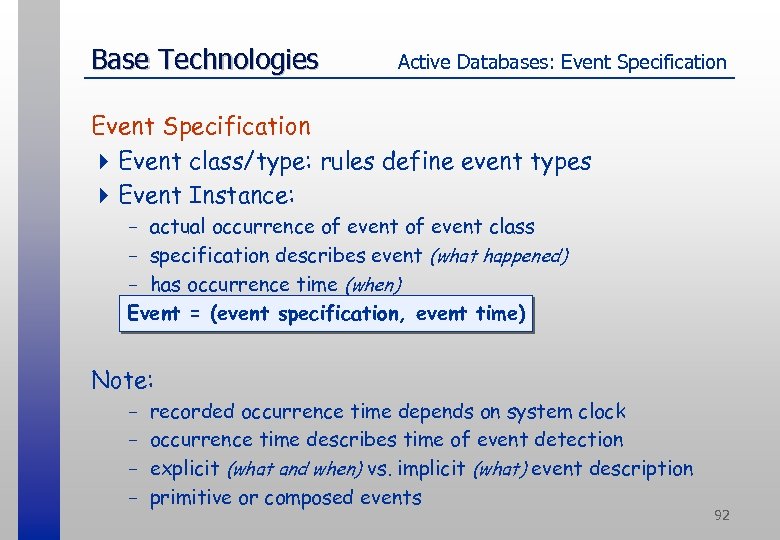 Base Technologies Active Databases: Event Specification 4 Event class/type: rules define event types 4