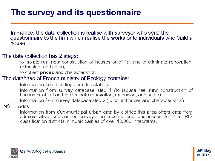 The survey and its questionnaire In France, the data collection is realise with surveyor