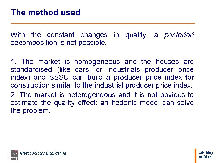 The method used With the constant changes in quality, a posteriori decomposition is not